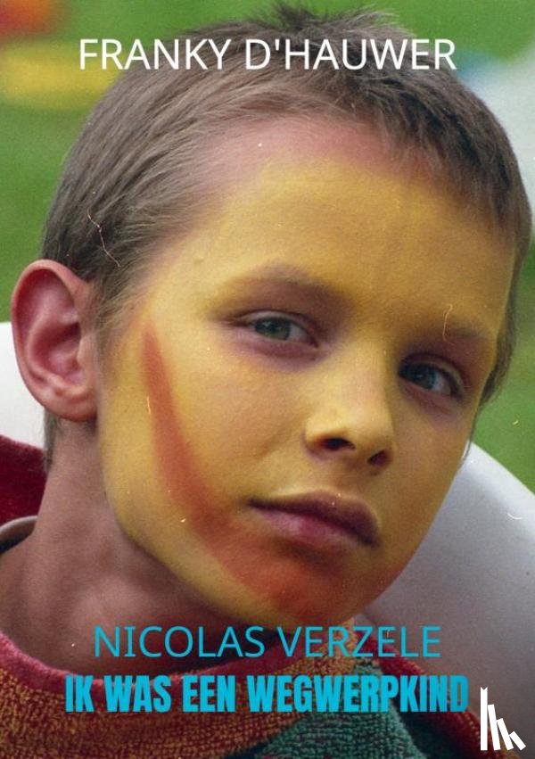Nicolas Verzele, Franky D'Hauwer - Ik was een Wegwerpkind