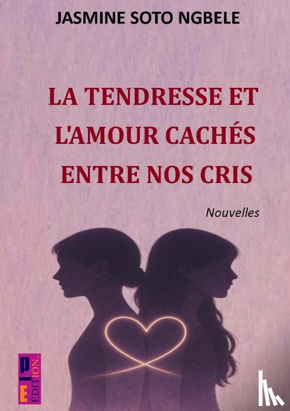 Soto Ngbele, Jasmine - La tendresse et l'amour cachés entre nos cris