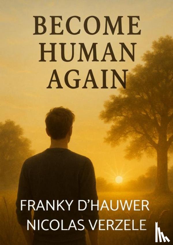 Nicolas Verzele, Franky D'Hauwer - BECOM HUMAN AGAIN