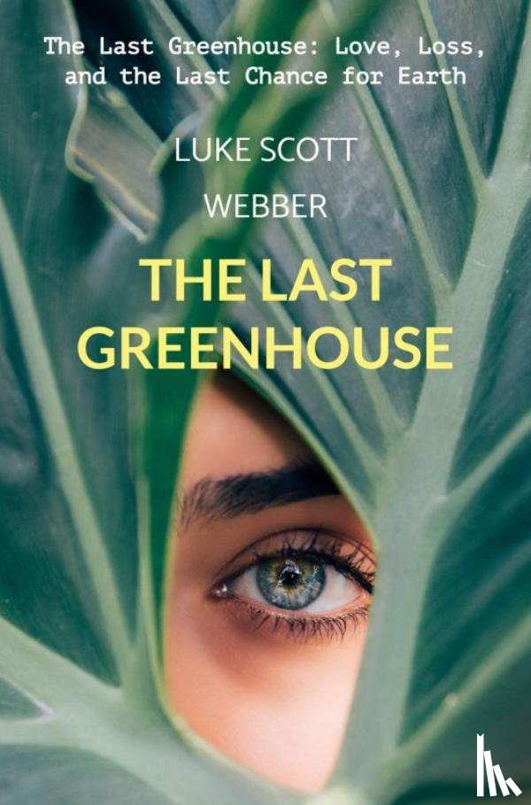 Webber, Luke - The Last Greenhouse
