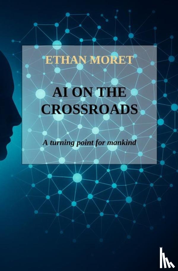 Moret, Ethan - AI on the crossroads