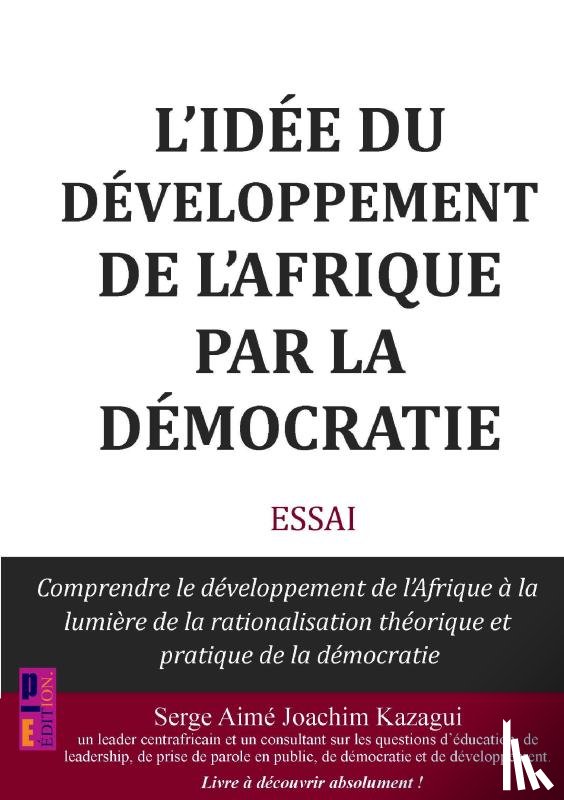Kazagui, Serge Aimé Joachim - L'idée du développement de l'Afrique par la démocratie