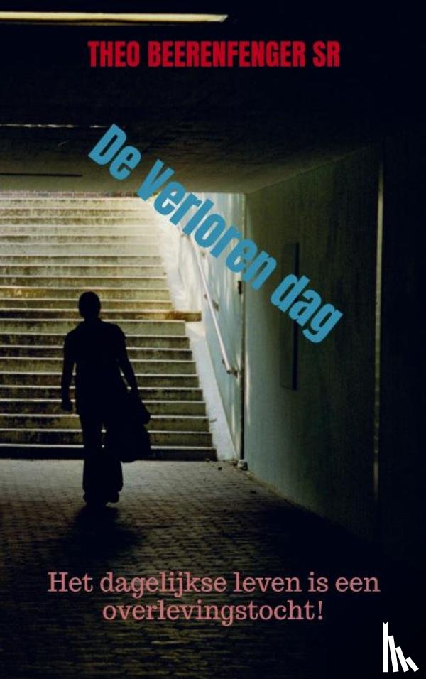 Beerenfenger sr, Theo - De Verloren dag