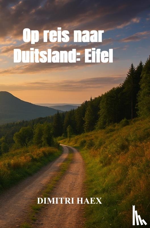 Haex, Dimitri - Op reis naar Duitsland: Eifel