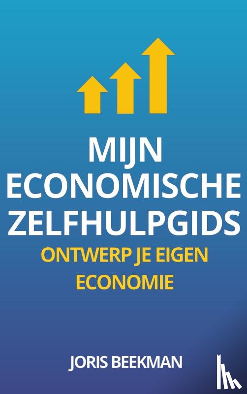 Beekman, Joris - Mijn Economische Zelfhulpgids