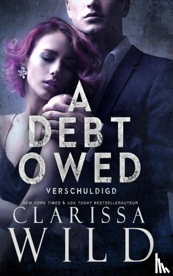 Wild, Clarissa - A Debt Owed: Verschuldigd