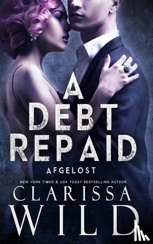 Wild, Clarissa - A Debt Repaid: Afgelost