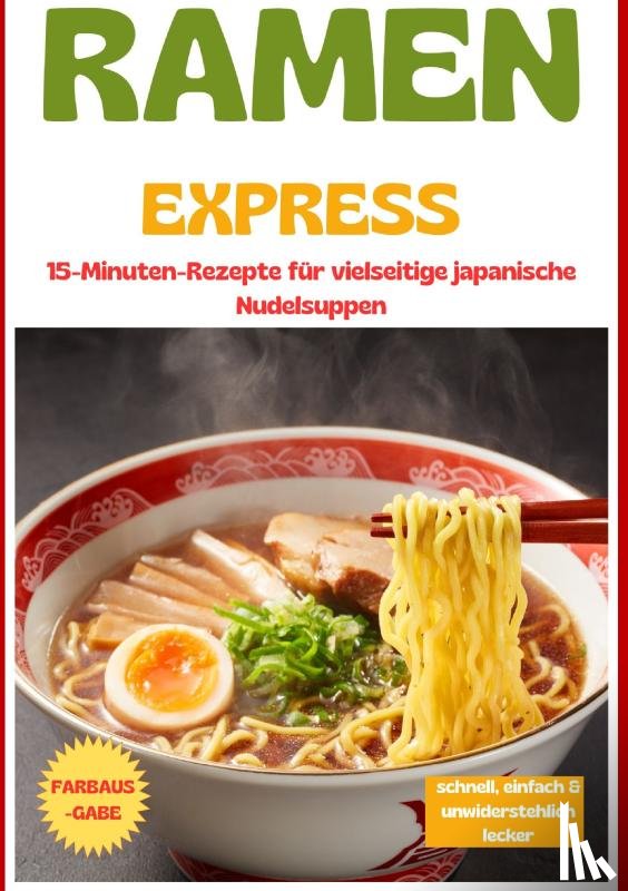 Hana, Umami Hana - Ramen Express: 15-Minuten-Rezepte für vielseitige japanische Nudelsuppen – schnell, einfach & unwiderstehlich lecker