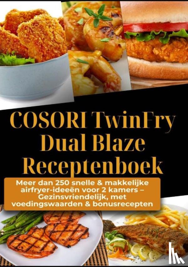 Crunch, Ella - COSORI TwinFry Dual Blaze Receptenboek: Meer dan 250 snelle & makkelijke airfryer-ideeën voor 2 kamers –