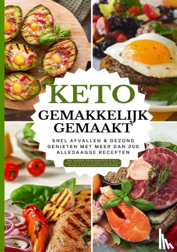 Albrecht, Alina - Keto gemakkelijk gemaakt: Het grote keto-kookboek voor beginners – Snel afvallen & gezond genieten met meer dan 100 alledaagse recepten