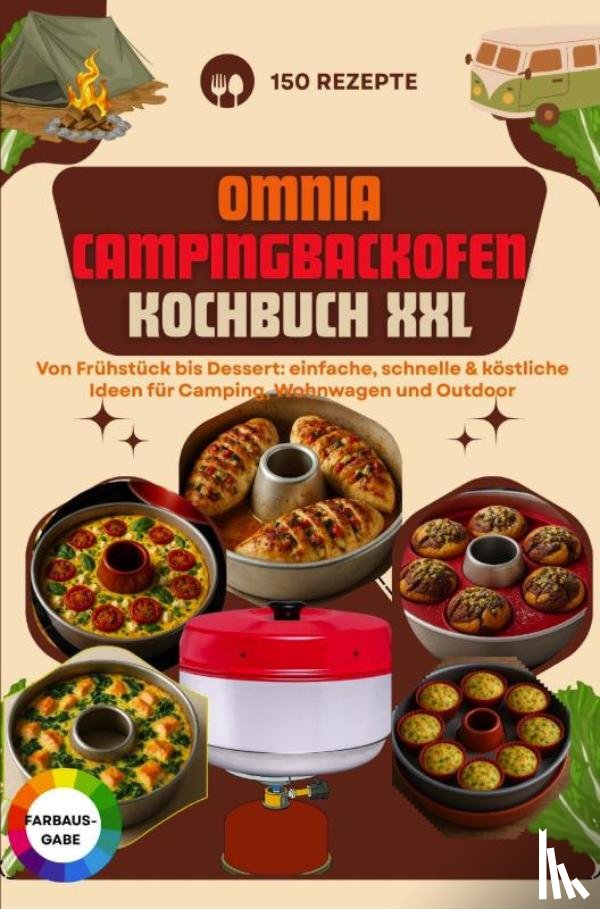 Buschman, Clara - Omnia Campingbackofen Kochbuch XXL – 150 Rezepte: Von Frühstück bis Dessert: einfache, schnelle & köstliche Ideen für Camping, Wohnwagen und Outdoor