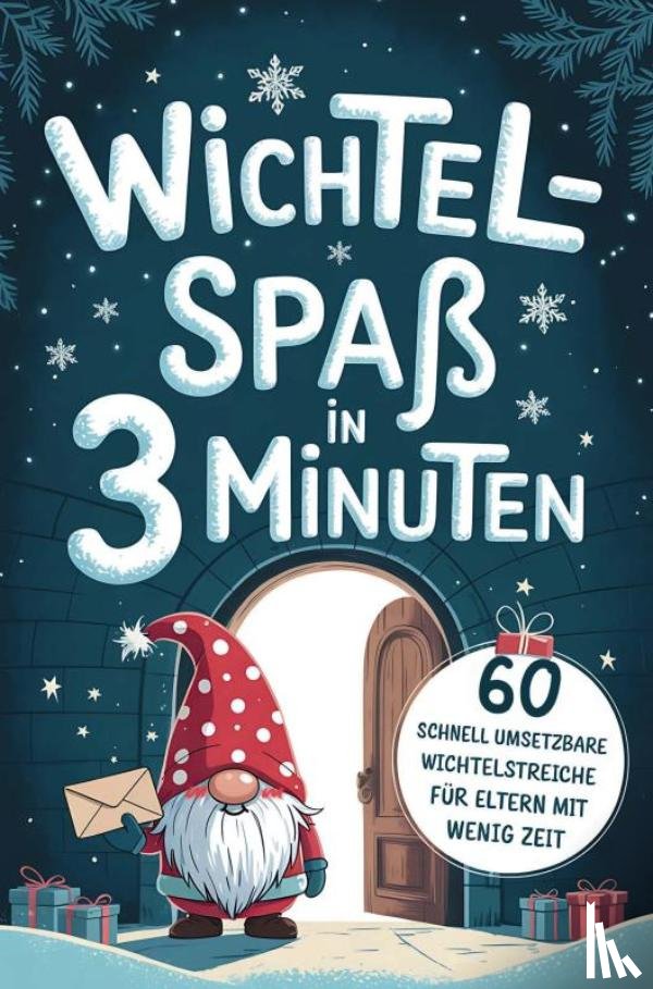 Winter, Elena - Wichtelspaß in drei Minuten - Blitzschnell umgesetzt für Eltern mit wenig Zeit