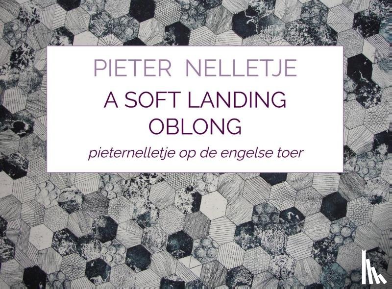 Nelletje, Pieter - A soft landing oblong