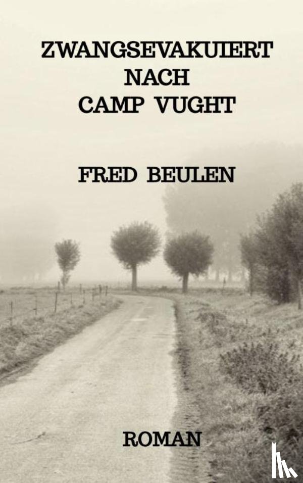 Beulen, Fred - Zwangsevakuiert nach Camp Vught