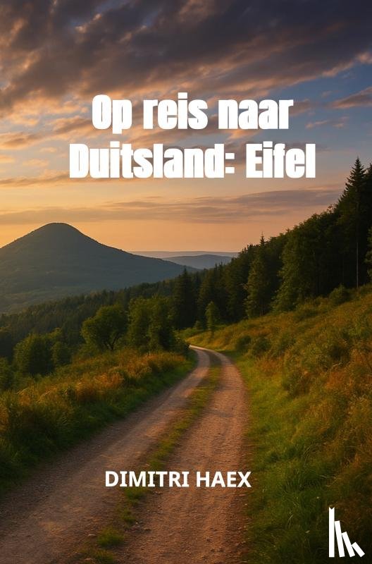 Haex, Dimitri - Op reis naar Duitsland: Eifel