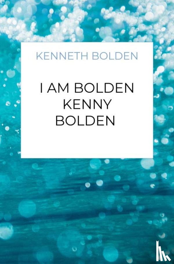 Bolden, Kenneth - I Am Bolden Kenny Bolden
