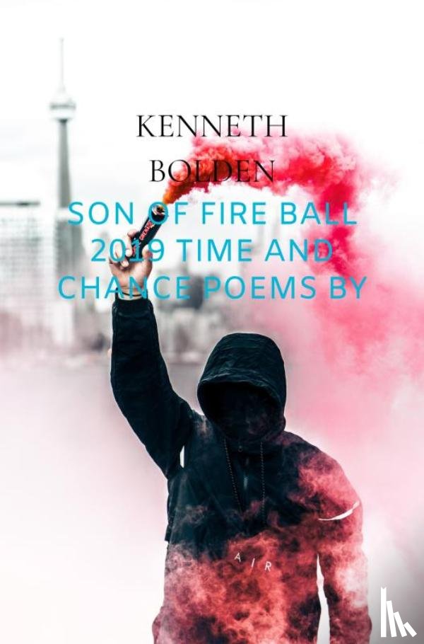 Bolden, Kenneth - Son Of Fire Ball 2019 Time And Chance Poems By Kenneth D. Bolden