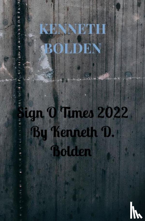 Bolden, Kenneth - Sign O Times 2022 By Kenneth D. Bolden