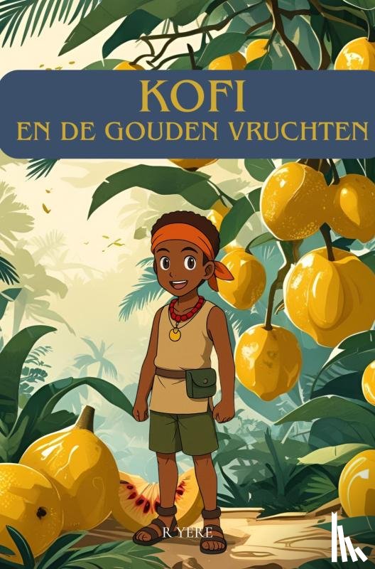 Yere, R. - Kofi: En de gouden vruchten