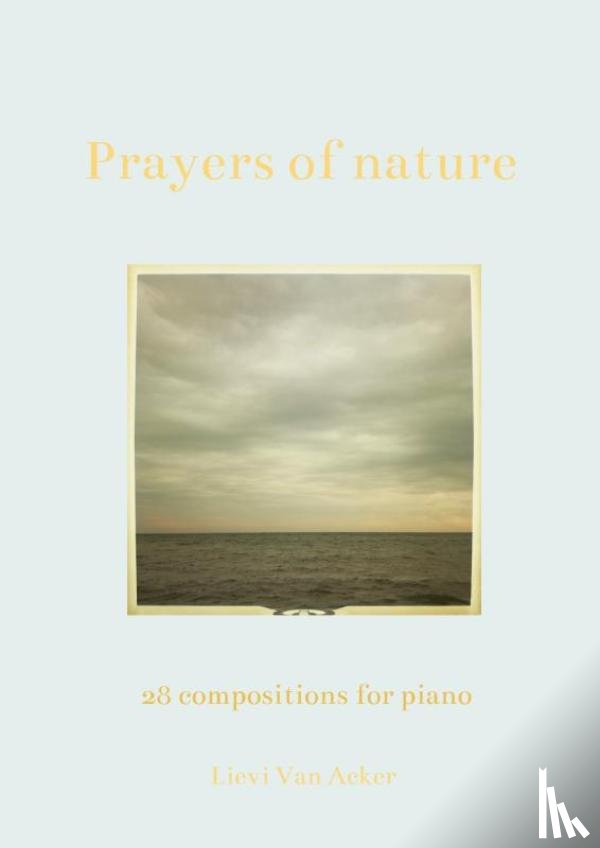 Van Acker, Lievi - Prayers of nature
