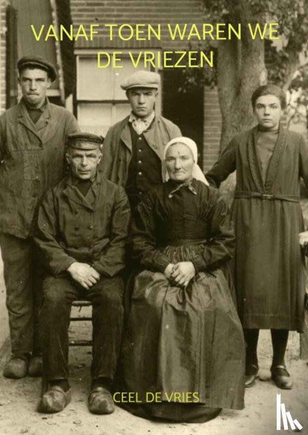 De Vries, Ceel - Vanaf toen waren we De Vriezen