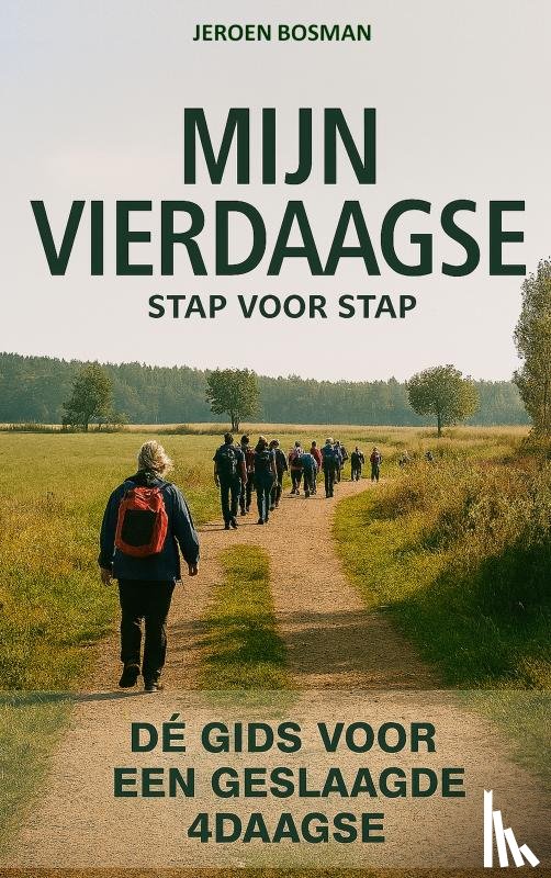 Bosman, Jeroen - MIJN VIERDAAGSE - stap voor stap