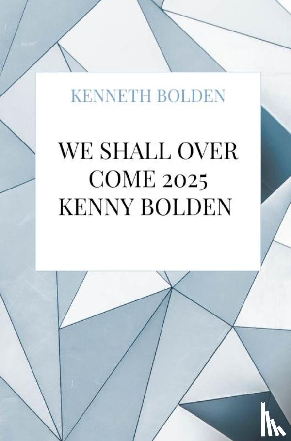Bolden, Kenneth - We Shall Over Come 2025 Kenny Bolden