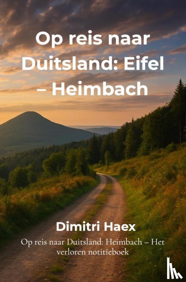 Haex, Dimitri - Op reis naar Duitsland: Eifel – Heimbach