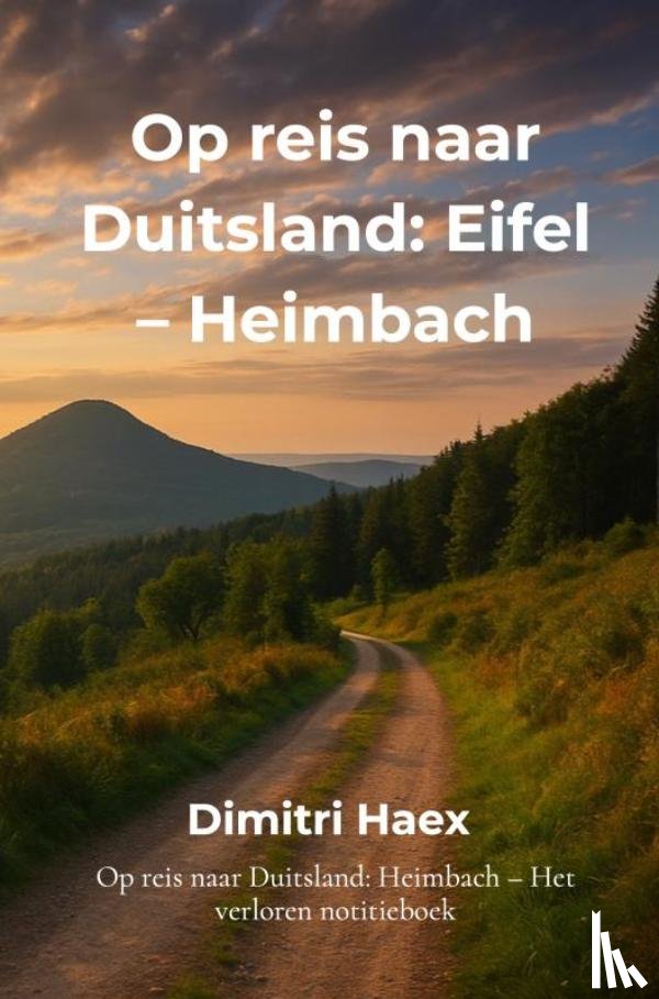 Haex, Dimitri - Op reis naar Duitsland: Eifel – Heimbach