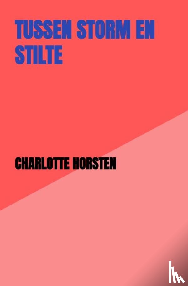 Horsten, Charlotte - Tussen Storm en Stilte