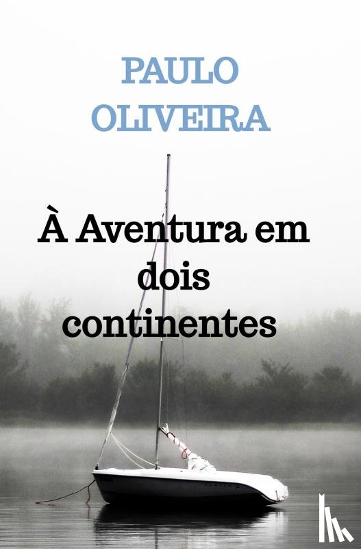 OLIVEIRA, Paulo - À Aventura em dois continentes