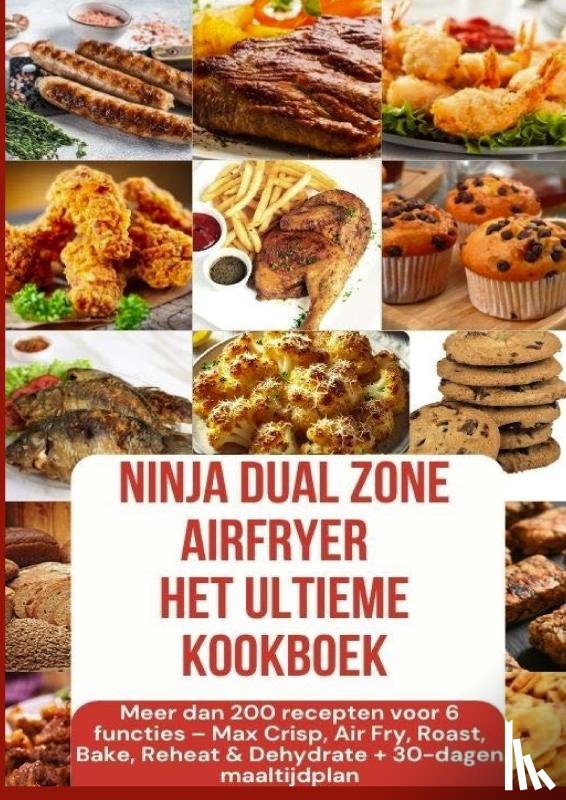 Backfry, Julia - Ninja Foodi MAX Dual Zone Airfryer – Het ultieme kookboek Meer dan 200 recepten voor 6 functies(KLEURENEDITIE)