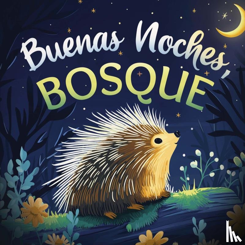 Johnson, Emily - Buenas noches, bosque: Un cuento tierno infantil con rimas para dormir, ideal para bebés y niños pequeños
