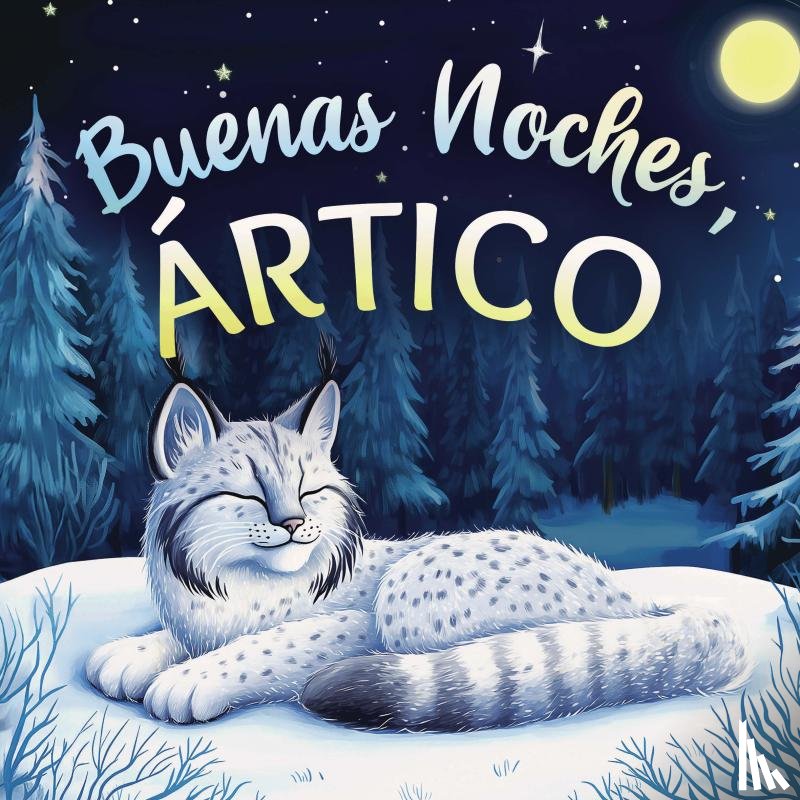 Johnson, Emily - Buenas noches, Ártico: Un cuento dulce infantil con rimas para dormir, perfecto para niños pequeños y bebés
