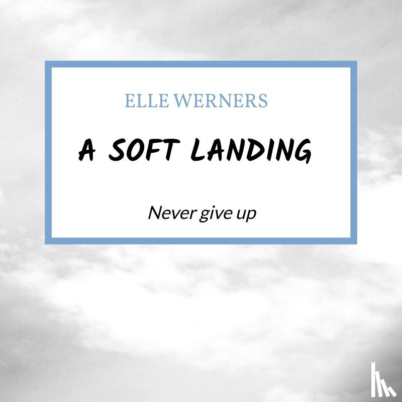 WERNERS, ELLE - A soft landing