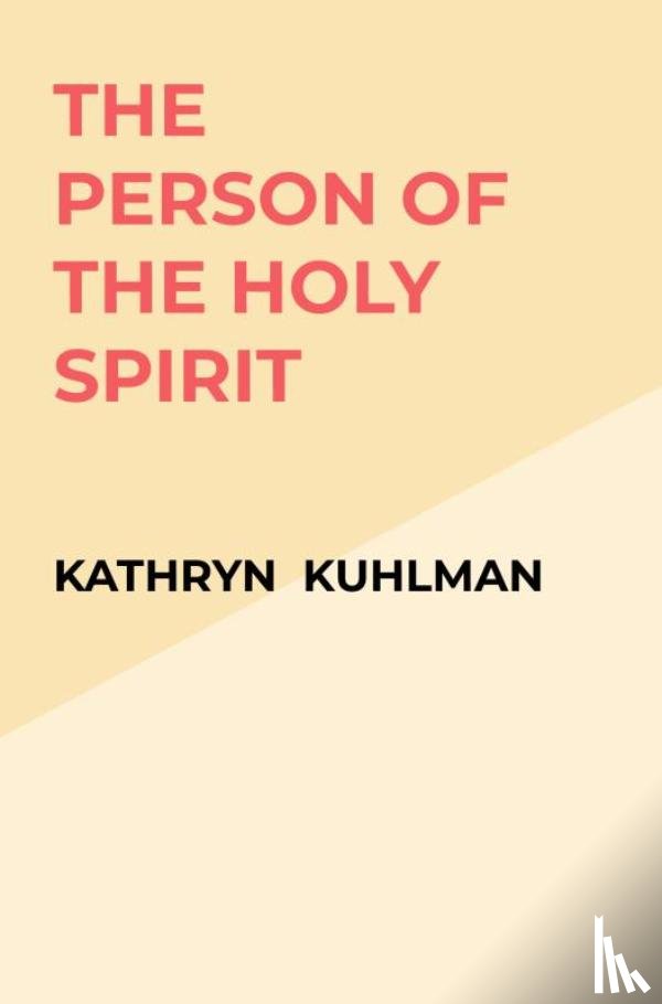 Kuhlman, Kathryn - The Person of the Holy Spirit