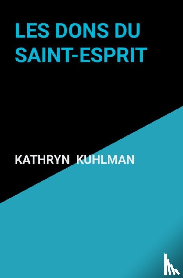 Kuhlman, Kathryn - Les dons du Saint-Esprit