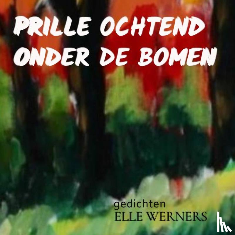 WERNERS, ELLE - PRILLE OCHTEND ONDER DE BOMEN