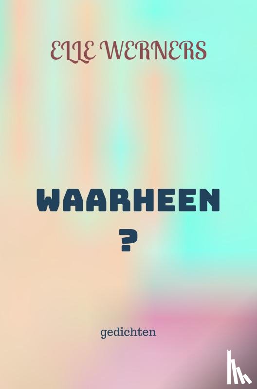 WERNERS, ELLE - WAARHEEN?