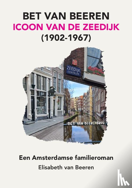 van Beeren, Elisabeth - BET VAN BEEREN, ICOON VAN DE ZEEDIJK, (1902-1967)