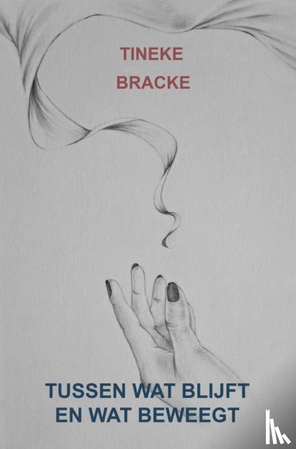 Bracke, Tineke - Tussen wat blijft en wat beweegt