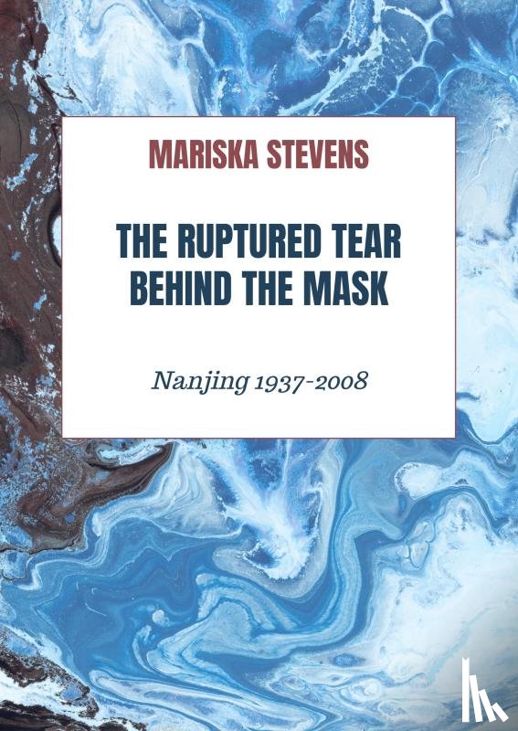 Stevens, Mariska - The Ruptured Tear Behind the Mask