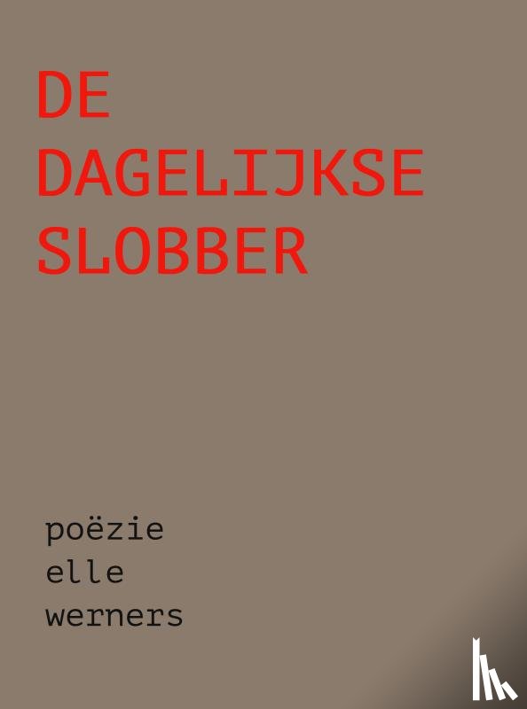 WERNERS, ELLE - DE DAGELIJKSE SLOBBER