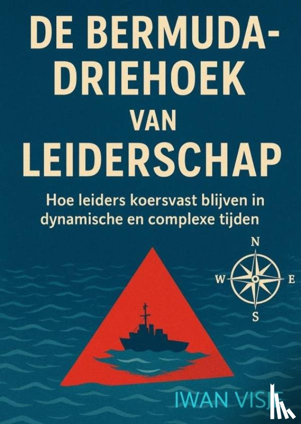 Visje, Iwan - De Bermuda-driehoek van leiderschap