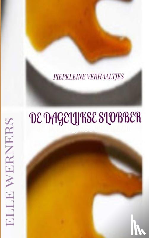 WERNERS, ELLE - DE DAGELIJKSE SLOBBER