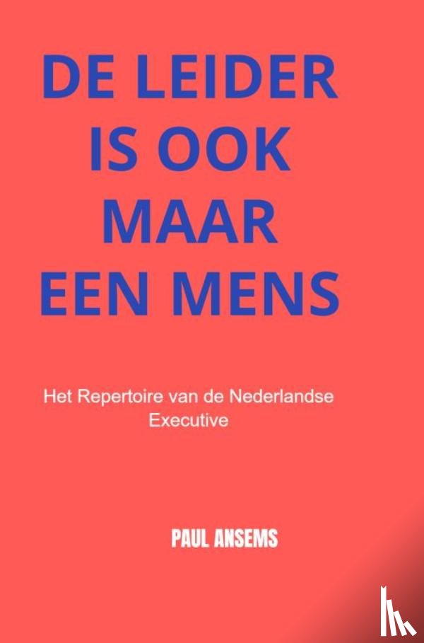 Ansems, Paul - De Leider is ook maar een Mens