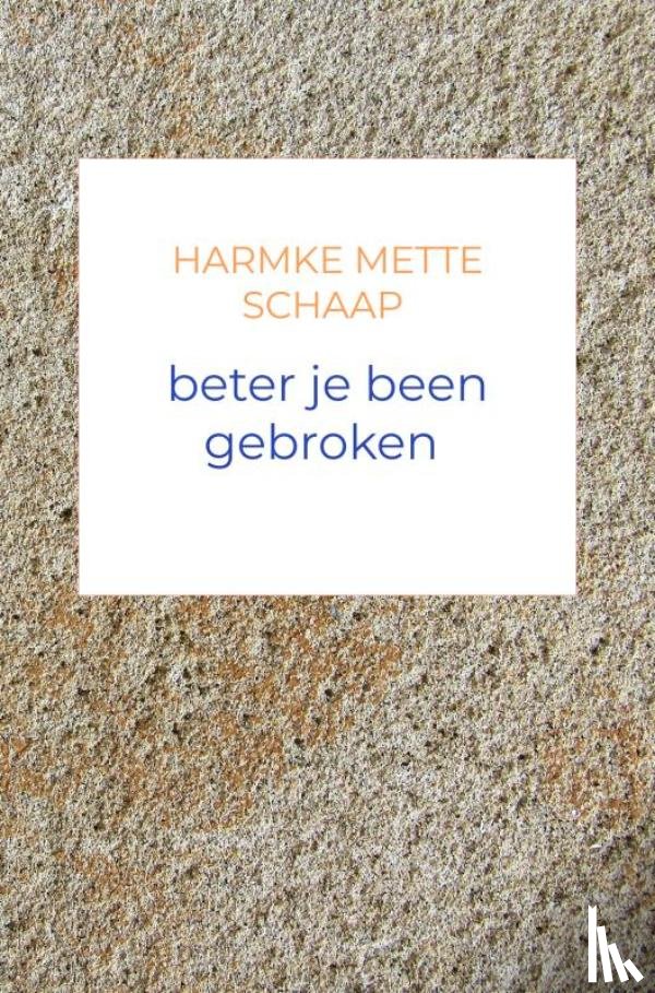 Schaap, Harmke Mette - beter je been gebroken