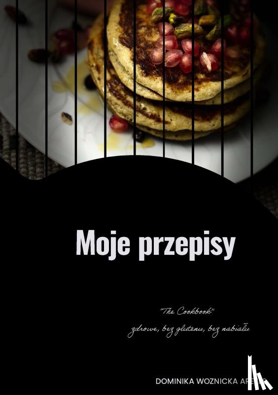 Woznicka Arezes, Dominika Marianna - Moje przepisy