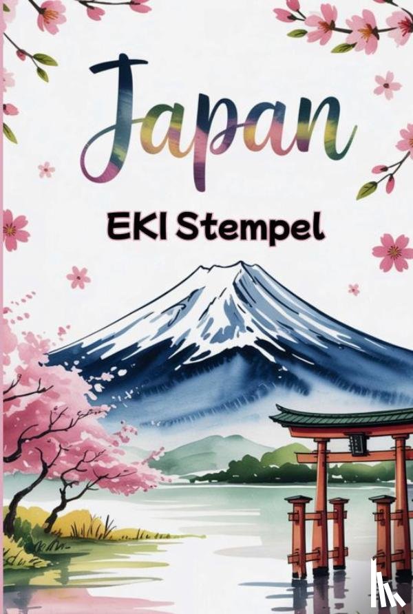 Travel Family, Lil - Japan EKI Stempel Buch: Sammle EKI Stempel und gestalte einzigartige Erinnerungen an deine Reise | EKI Stamp Book