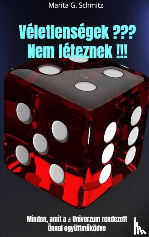 Schmitz, Marita G. - Véletlenségek ??? Nem léteznek !!!